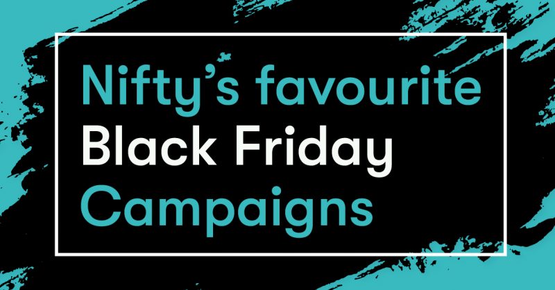 Nifty’s favourite Black Friday Campaigns
