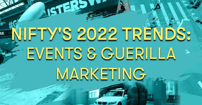 Nifty’s 2022 Trends: Events & Guerrilla Marketing